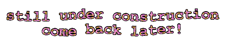 still under construction, come back later!